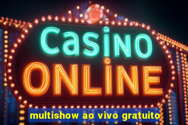 multishow ao vivo gratuito